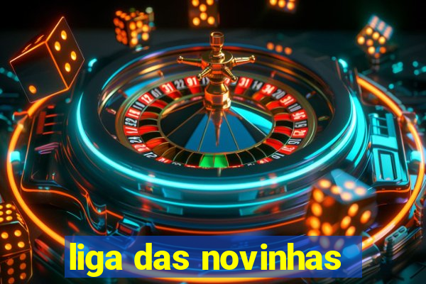 liga das novinhas